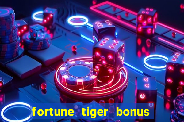 fortune tiger bonus sem deposito